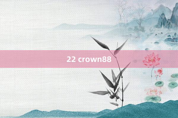 22 crown88