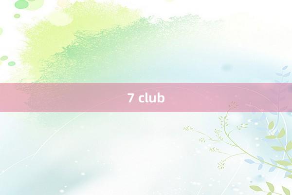 7 club