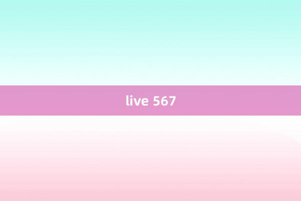 live 567