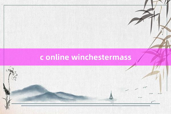 c online winchestermass