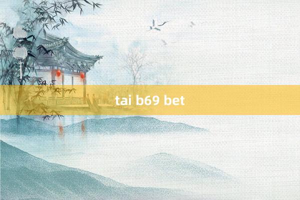 tai b69 bet