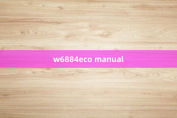 w6884eco manual