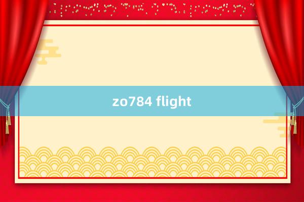 zo784 flight