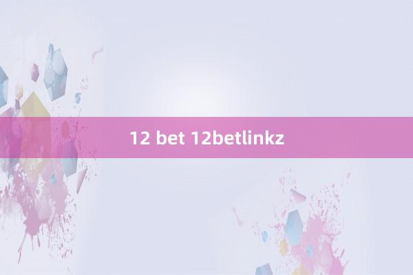 12 bet 12betlinkz