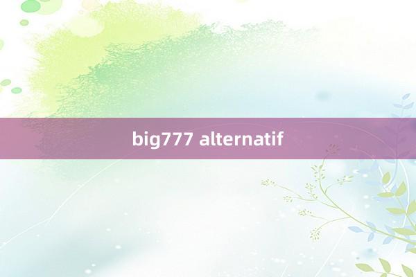 big777 alternatif