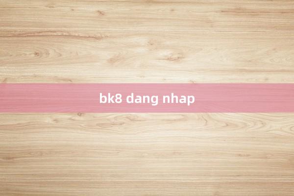 bk8 dang nhap