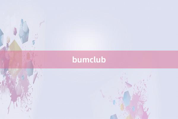 bumclub