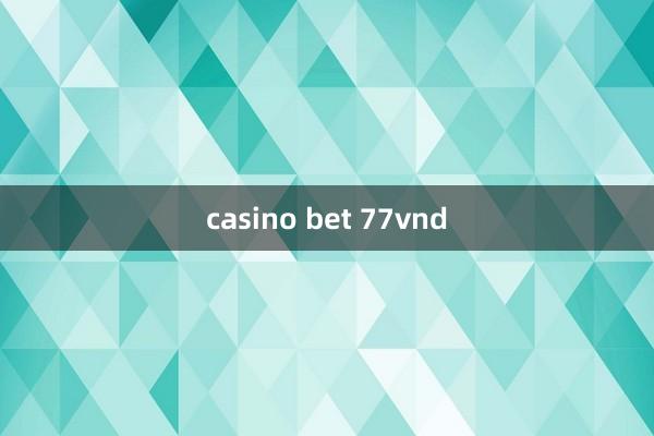 casino bet 77vnd