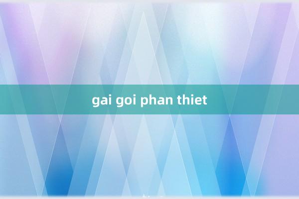 gai goi phan thiet