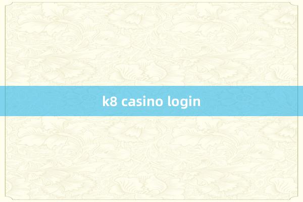 k8 casino login