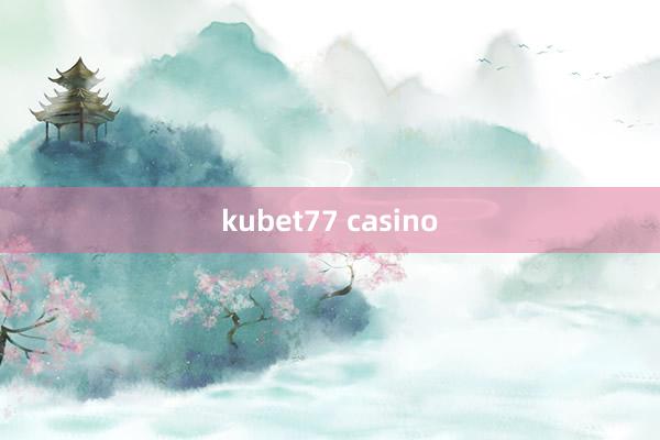 kubet77 casino