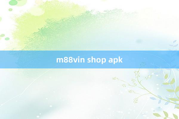 m88vin shop apk