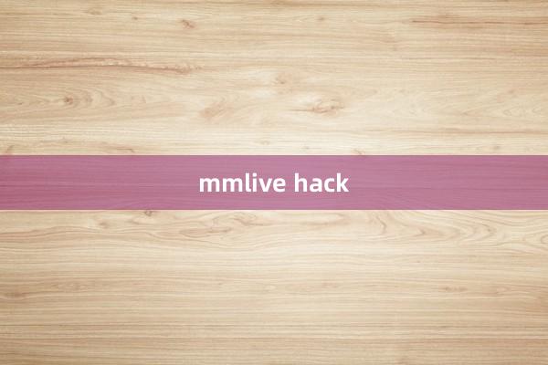 mmlive hack