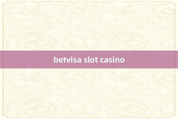 betvisa slot casino