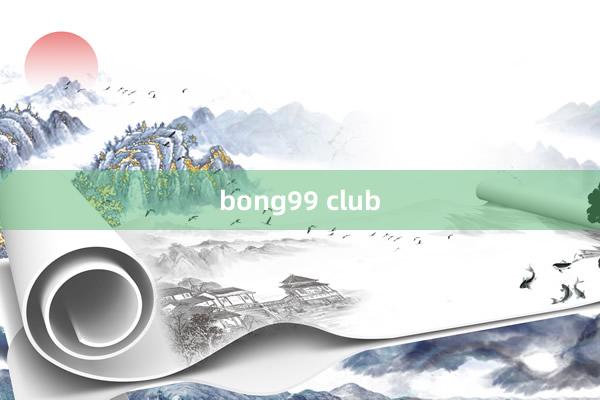 bong99 club