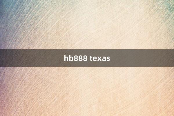 hb888 texas