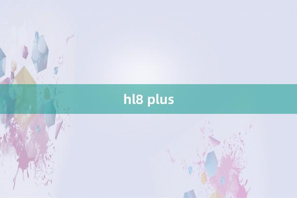 hl8 plus