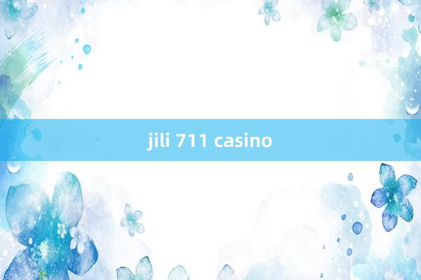 jili 711 casino