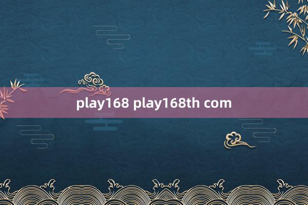 play168 play168th com