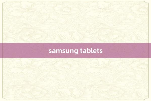 samsung tablets