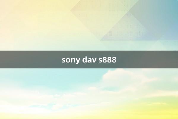 sony dav s888