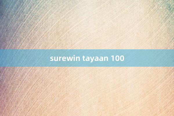 surewin tayaan 100